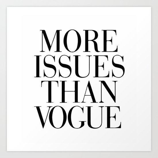 More issues than vogue Art Print
