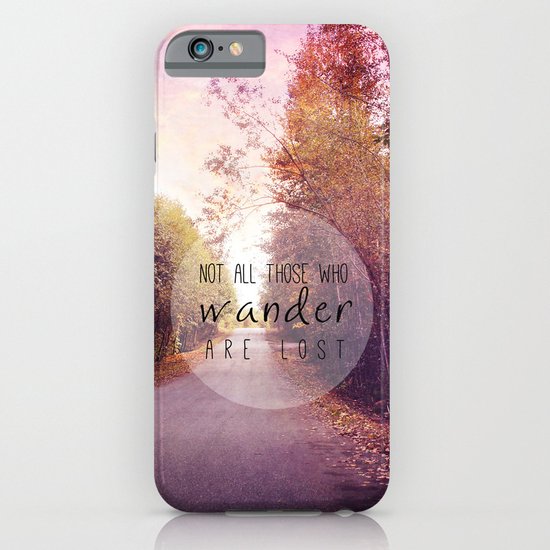 not all those who wander are lost iPhone & iPod Case