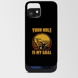 Excavator Your Hole Is My Goal Construction Worker iPhone Card Case