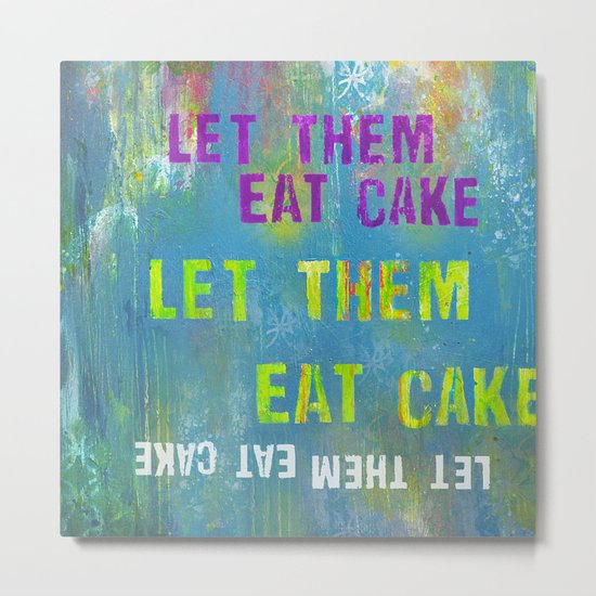 Let Them Eat Cake Metal Print