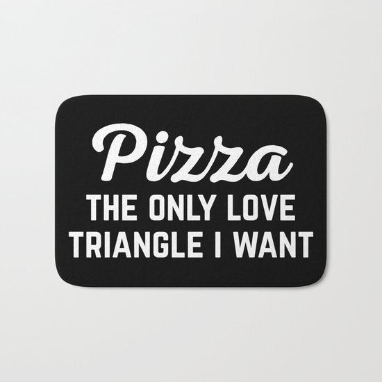 Pizza Love Triangle Funny Quote Bath Mat