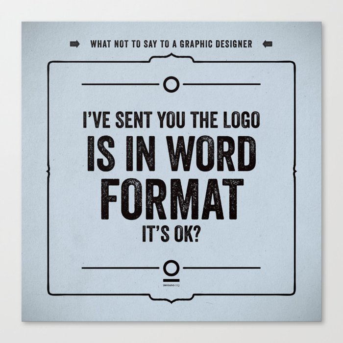 What not to say to a graphic designer. - "Word" Canvas Print