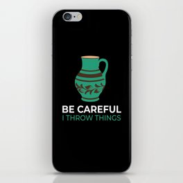 Be Careful Throw Things Pottery Pottery iPhone Skin