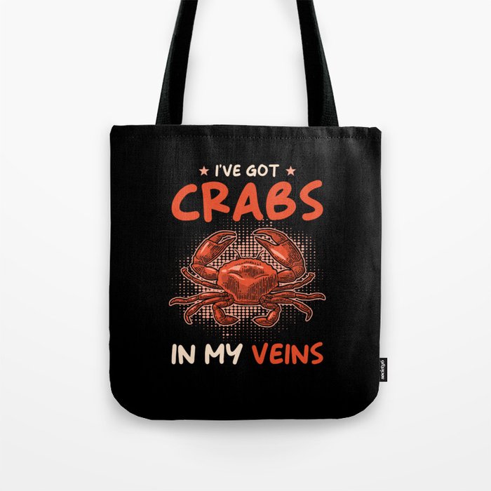 Ive got Crabs in my Veins Tote Bag