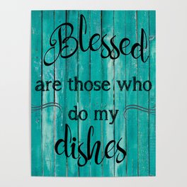 Blessed are those who do my dishes Poster