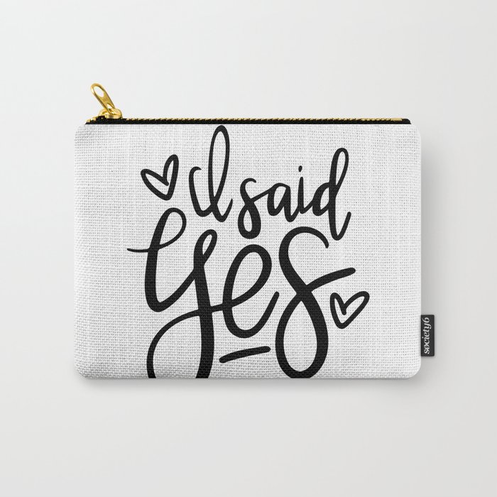I Said Yes Engagement Quote Carry-All Pouch