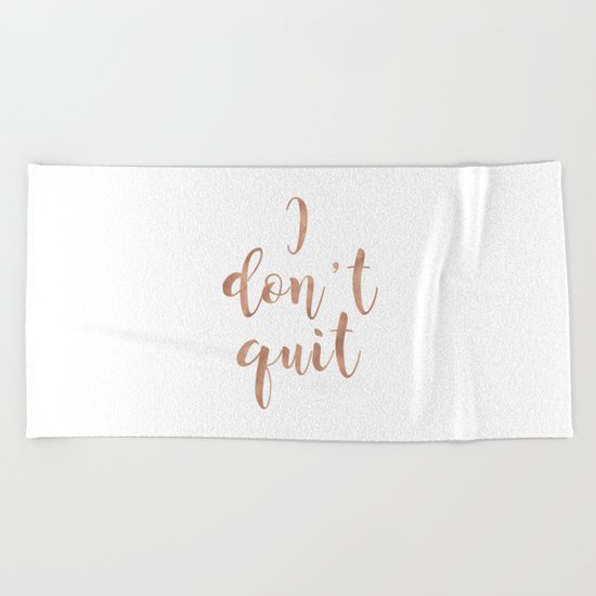 I don't quit Beach Towel