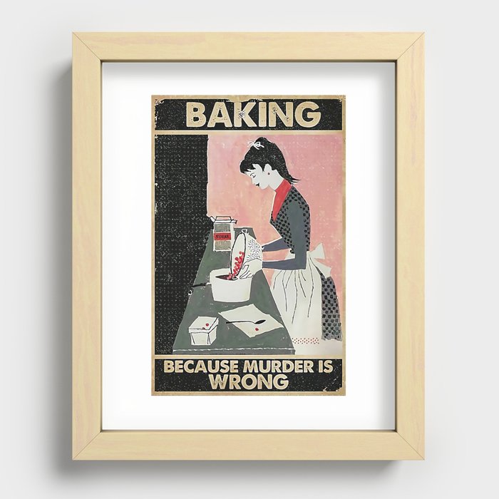 Baking Because Murder Is Wrong  Recessed Framed Print