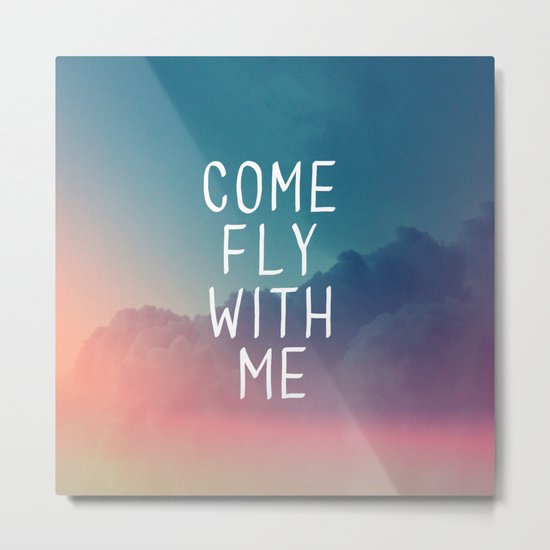 Come Fly With Me Metal Print