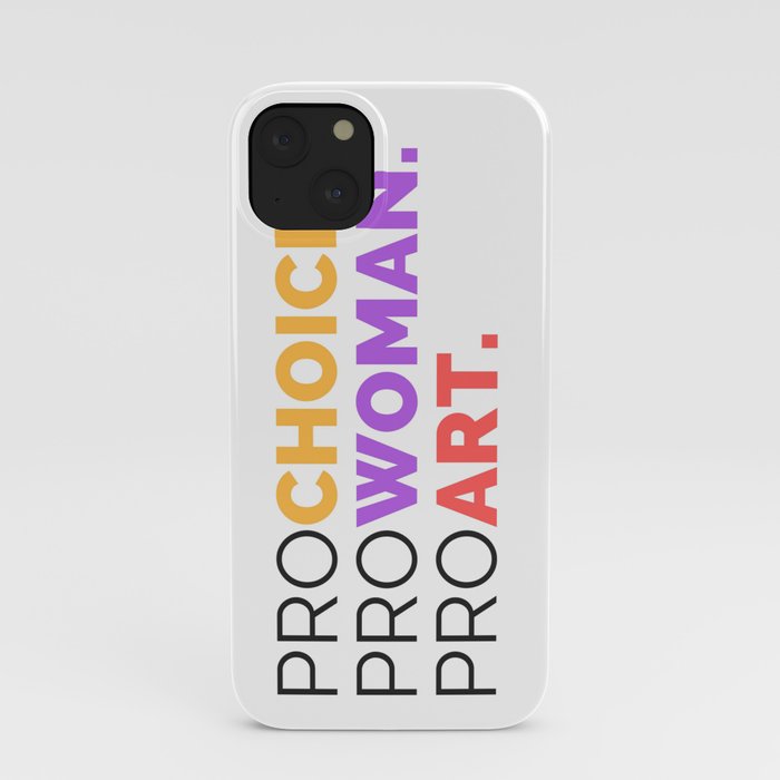 PRO CHOICE. PRO WOMAN. PRO ART. iPhone Case