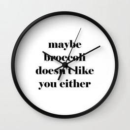 Maybe broccoli doesn't like you either Wall Clock | Vegetarian, Typography, Funnybroccoli, Broccoligift, Broccoli, Broccolislogan, Broccolisaying, Digital, Broccolilovergift, Vegan 