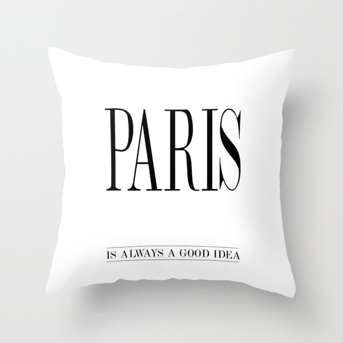 Paris Is Always A Good Idea Quote Throw Pillow By Rhoar Society6