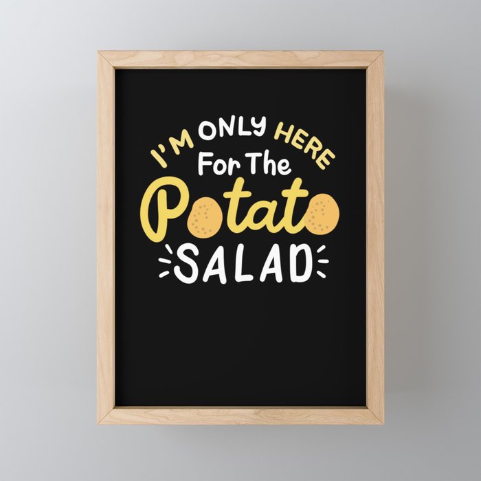 I'm Only Here For The Potato Salad Framed Mini Art Print