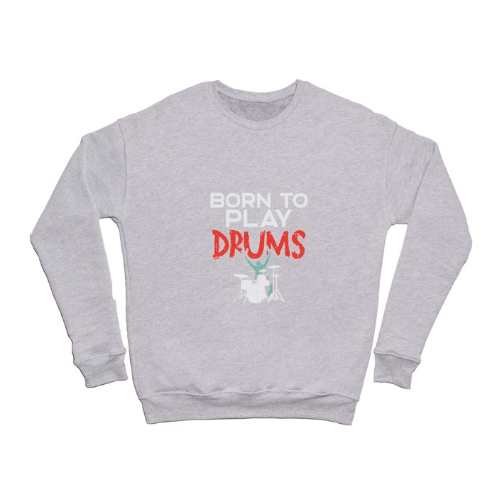 Born To Play Drums Crewneck Sweatshirt