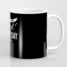 Try Hard Every Day Read that again Mug