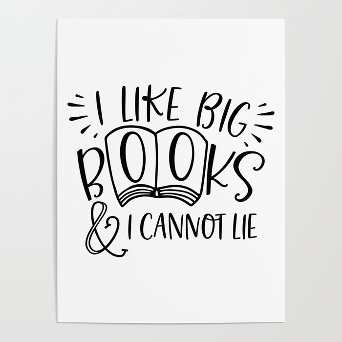 I Like Big Books And I Cannot Lie Poster