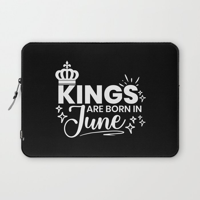 Kings Are Born In June Birthday Quote Laptop Sleeve