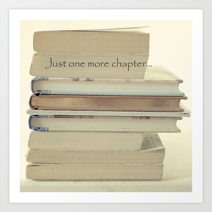 Just one more chapter... Art Print