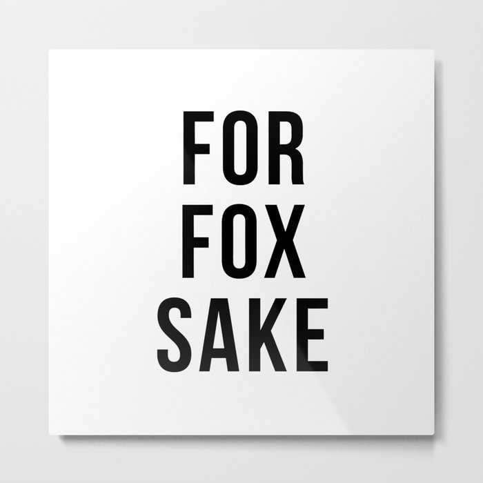 For Fox Sake Metal Print