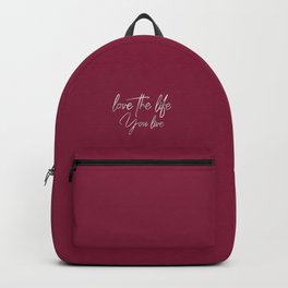 Love the life you live – Passionate Wine Red Backpack