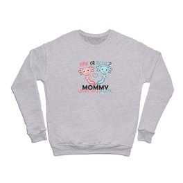 gender reveal pink or blue Mommy loves you a lotl Crewneck Sweatshirt