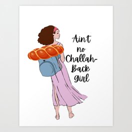 Ain't No Challah-Back Girl Art Print