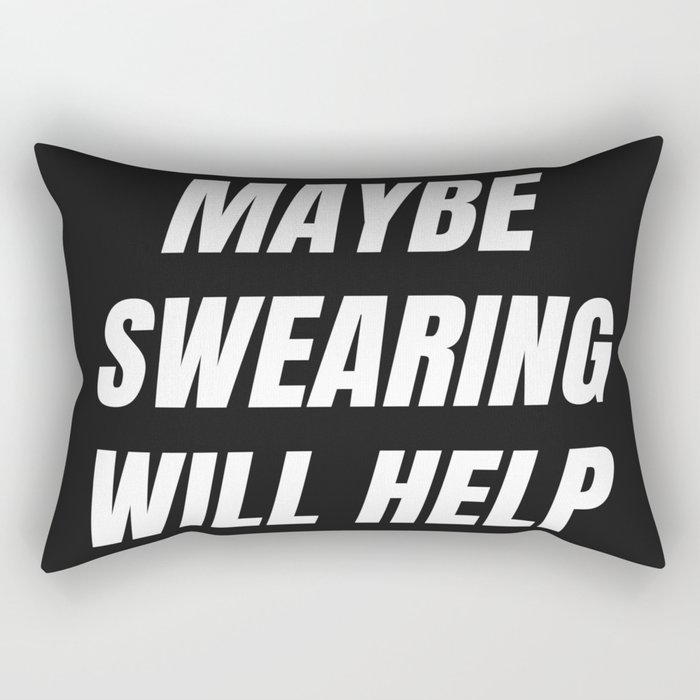 May be swearing will help Rectangular Pillow