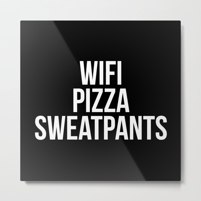 WiFi Pizza Sweatpants Funny Sarcastic Lazy Quote Metal Print