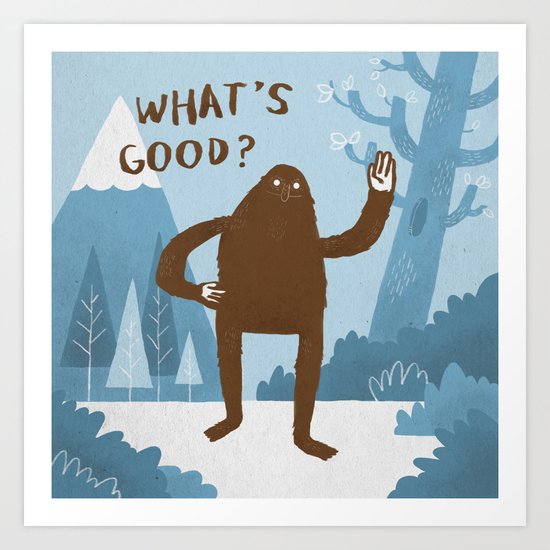 What's Good? Art Print