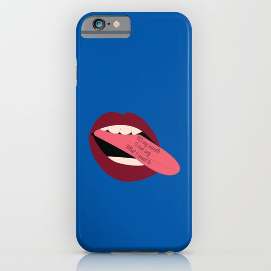 It's My Mouth I Can Say What I Want To iPhone & iPod Case
