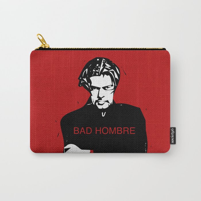 Bad Hombre Carry-All Pouch