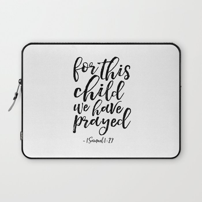 Printable Art 1 Samuel 1 27 For This Child We Have Prayed Bible Verse Scripture Art Nursery Decor Laptop Sleeve By Alextypography