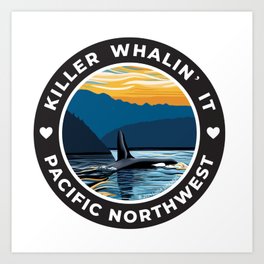Killer Whale - Orca - Killer Whalin It Art Print