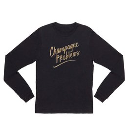 Champagne Problems (Gold on Black) Long Sleeve T Shirt