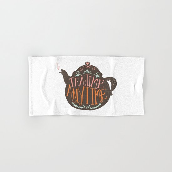 TEA TIME. ANY TIME. - color Hand & Bath Towel