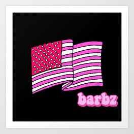 barbz Art Print | Freedom, Nicky, Barbz, Landofthefree, Barbs, Mina, Amricaflag, Liberal, Barbies, Tiktok 