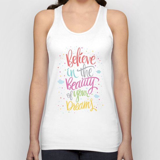 Believe in the beauty of your dreams Unisex Tank Top
