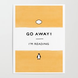 Go Away! I'm Reading - Penguin Classic Book - Book Lover, Book Quote Poster