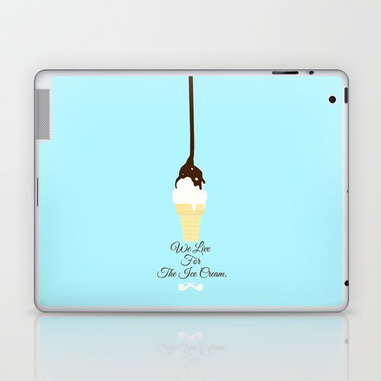We Live for The Ice Cream. Laptop & iPad Skin