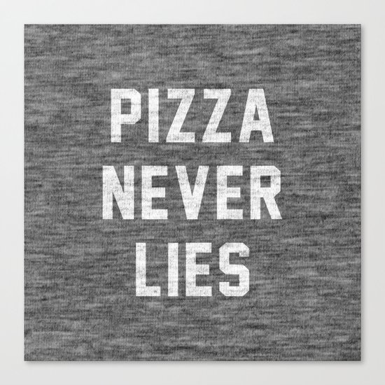 Pizza Never Lies Canvas Print