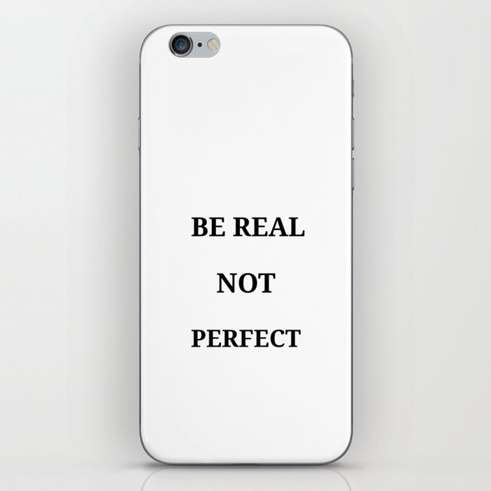 Be real not Perfect iPhone Skin