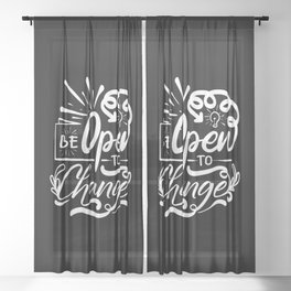 Be Open To Change Motivational Script Quote Sheer Curtain
