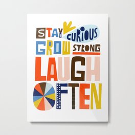Stay Curious, Grow Strong, Laugh Often Metal Print | Study, Staycurious, Laugh, Stay, Curious, Strong, Graphicdesign, Grow, Boys, Kindergarten 
