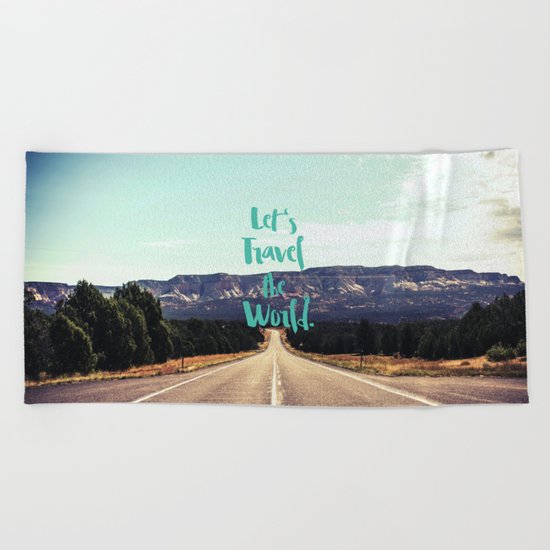 "Let's Travel the World." - Quote - Asphalt Road, Mountains Beach Towel