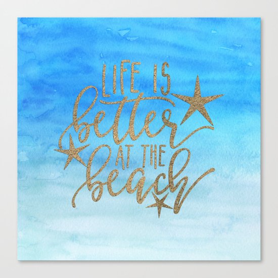 LIFE IS BETTER AT THE BEACH - Summer Ocean Sea Canvas Print