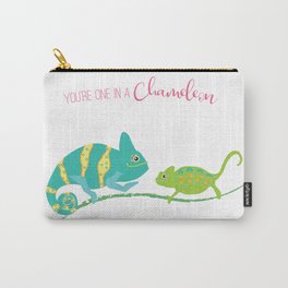 You're One in A Chameleon Carry-All Pouch