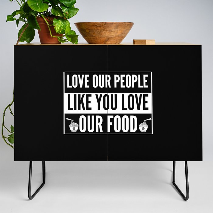 Love Our People Like You Love Our Food - Asian Credenza