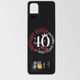 40 Birthday Queen Sassy Classy Fabulous Android Card Case