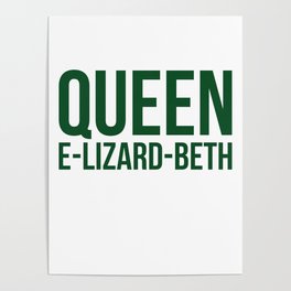 Queen Elizardbeth Poster
