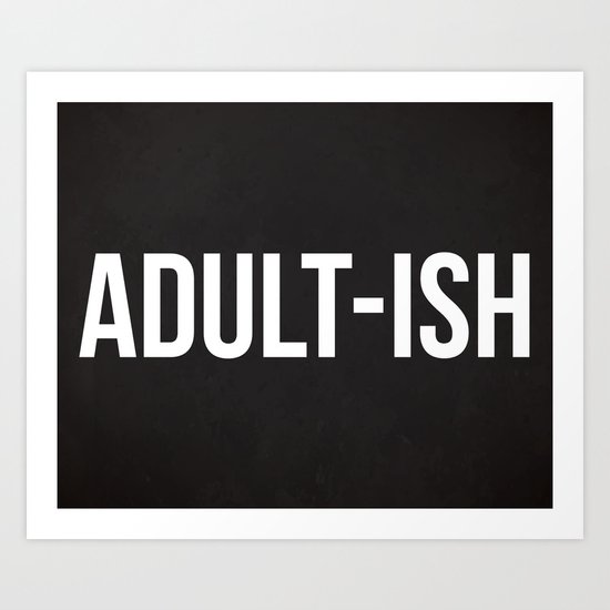 Adult-ish Funny Quote Art Print